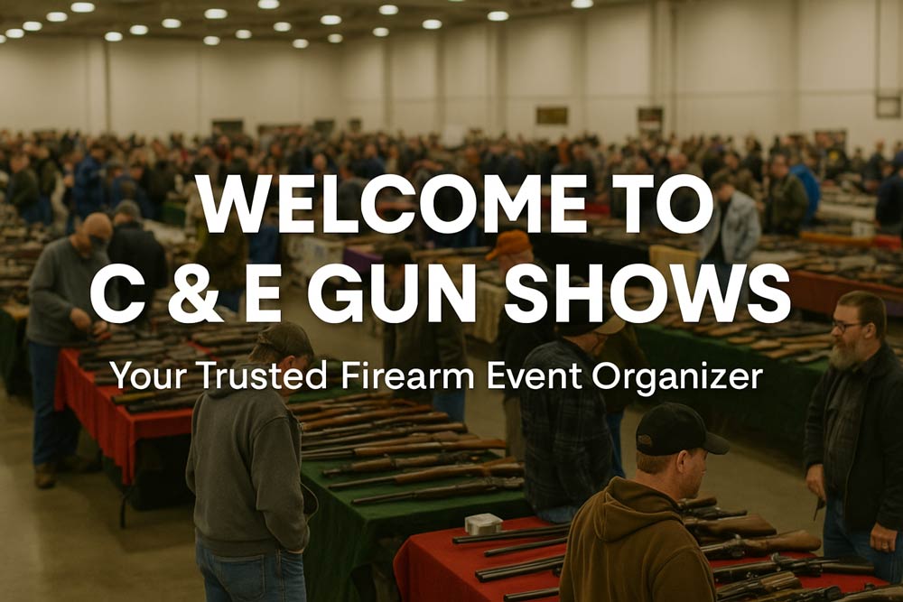 Welcome to C & E Gun Shows — Your Trusted Firearm Event Organizer